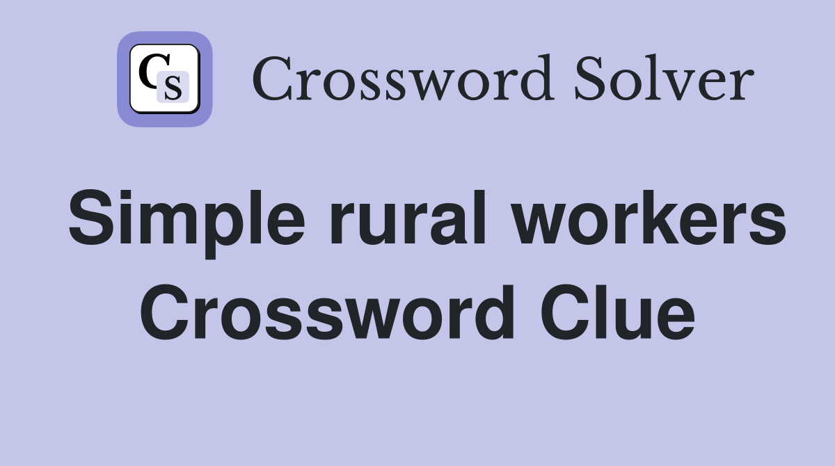 Simple rural workers Crossword Clue Answers Crossword Solver
